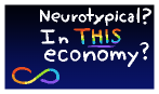 A stamp that says 'neurotypical, in this economy?'